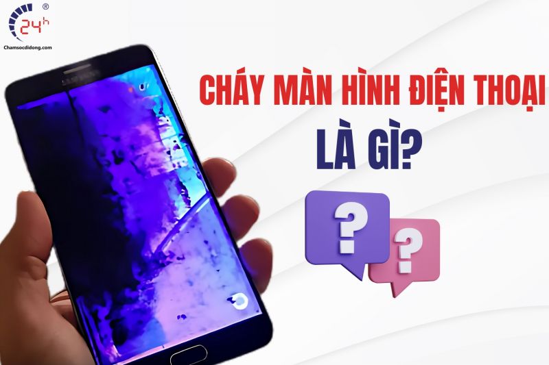 Cháy màn hình điện thoại là gì