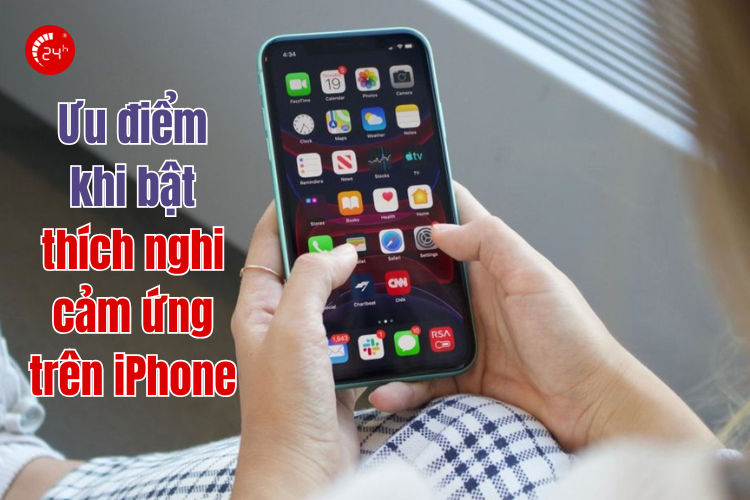 ưu điểm của thích nghi cảm ứng trên iphone