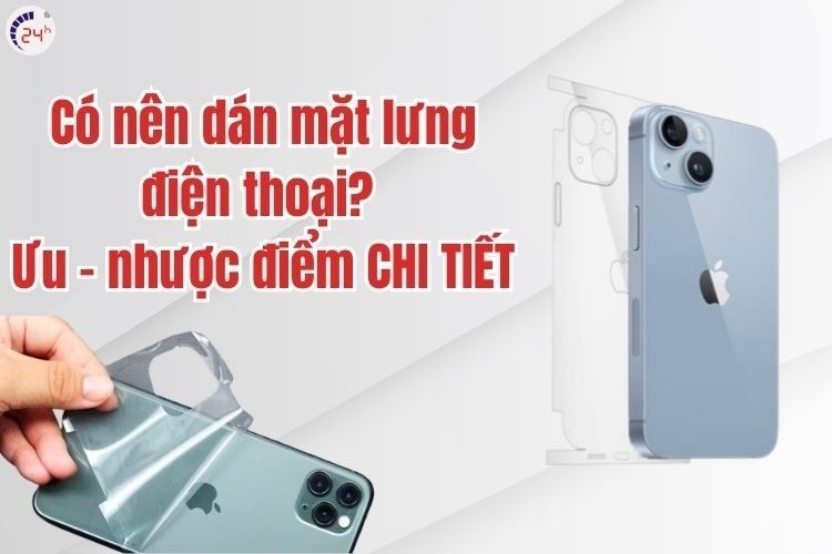 Dán mặt lưng điện thoại giúp tăng tính thẩm mỹ và chống trầy xước