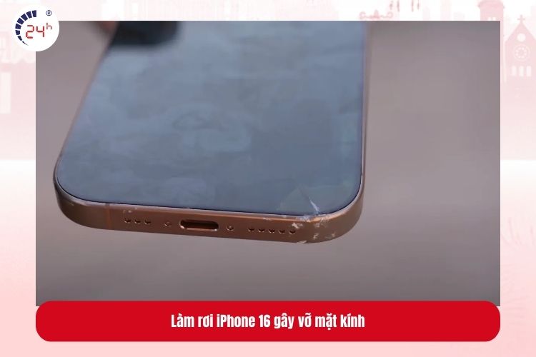 Làm rơi iPhone 16 hoặc va đập mạnh với bề mặt cứng như gạch, đá, hay kính