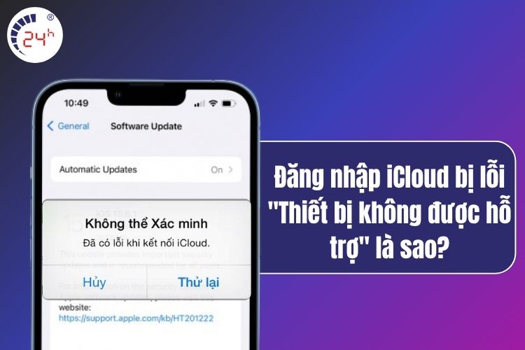 Đăng nhập iCloud bị lỗi thiết bị không được hỗ trợ khi bị khóa vùng.
