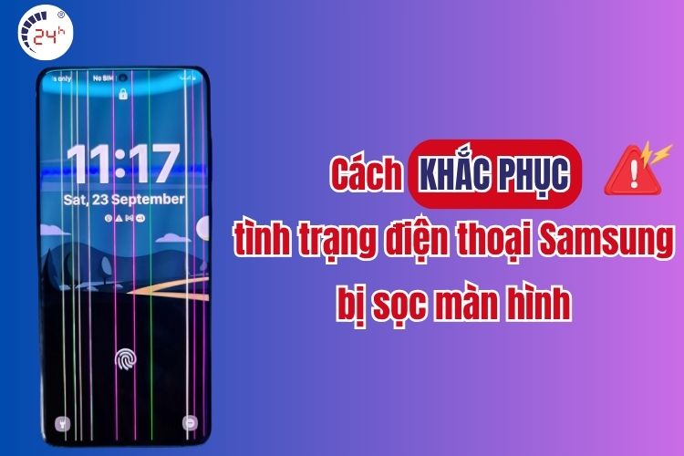Cách khắc phục tình trạng điện thoại Samsung bị sọc màn hình