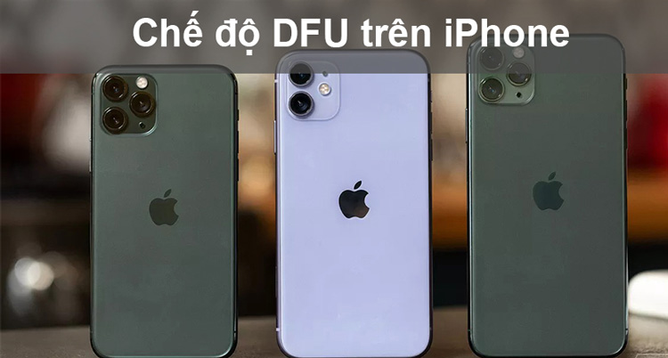 cách đưa iPhone về chế độ DFU đơn giản