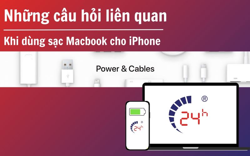 Cau hoi lien quan sac macbook co sac cho iphone duoc khong