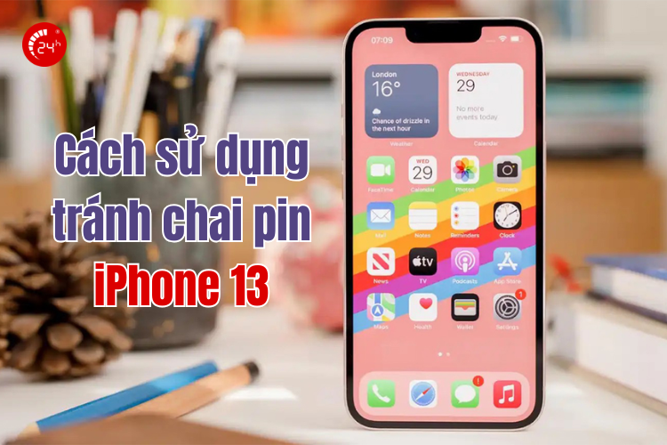 mẹo sử dụng iphone 13 tránh chai pin