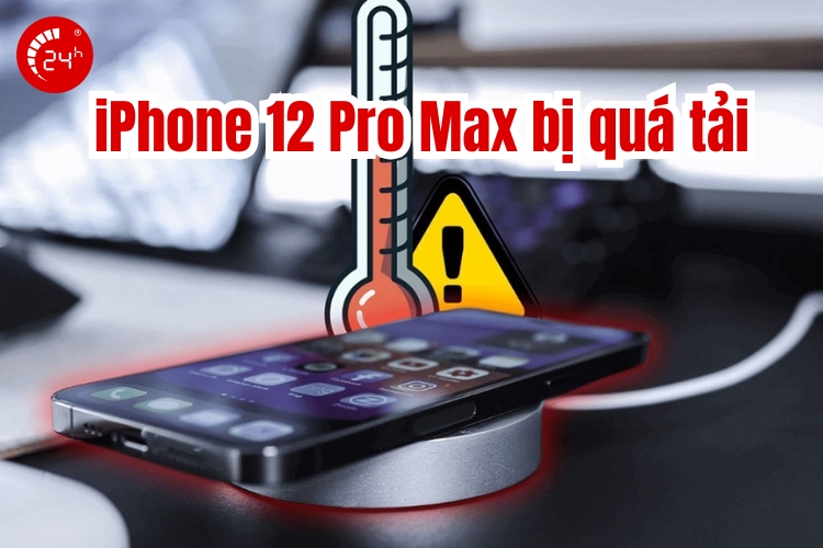 iphone 12 pro max bị quá tải