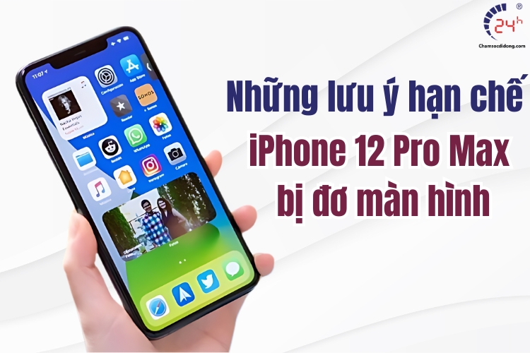 Lưu ý sử dụng để tránh iPhone 12 bị đơ màn hình