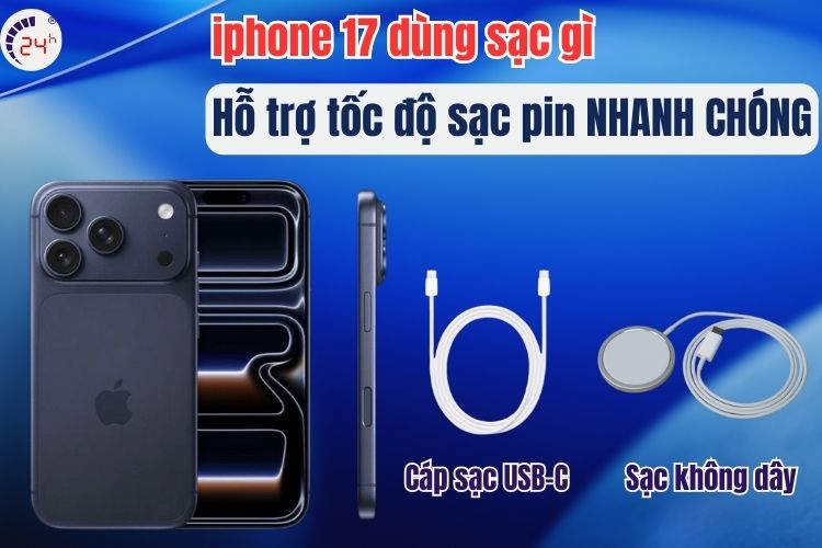 iPhone 17 dùng sạc gì, nhanh chóng và tiện lợi