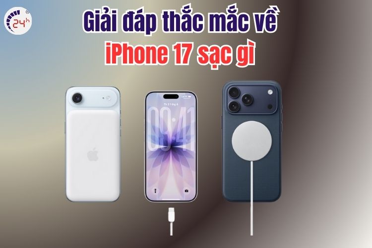 Giải đáp thắc mắc về iPhone 17 dùng sạc gì