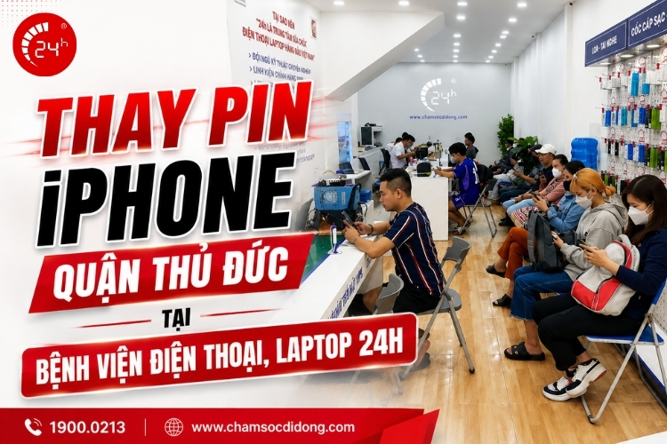 Thay pin iPhone quận Thủ Đức tại Bệnh Viện Điện Thoại, Laptop 24h