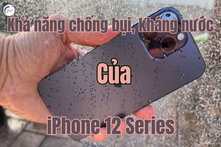 khả năng chống nước của iphone 12 series