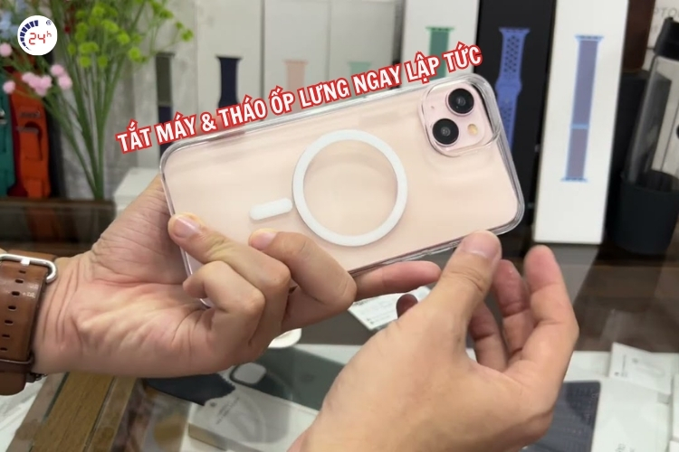 Tắt iPhone 15 ngay lập tức và tháo ốp lưng