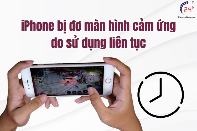 iPhone bị đơ màn hình cảm ứng do sử dụng nhiều