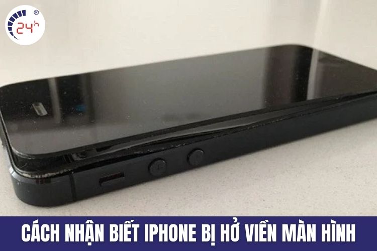 Cách nhận biết iPhone bị hở viền màn hình