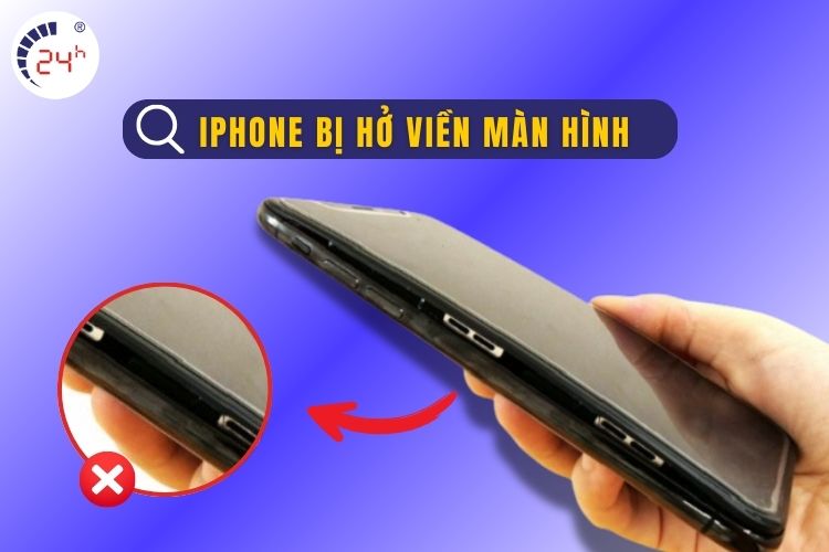 iPhone bị hở viền màn hình