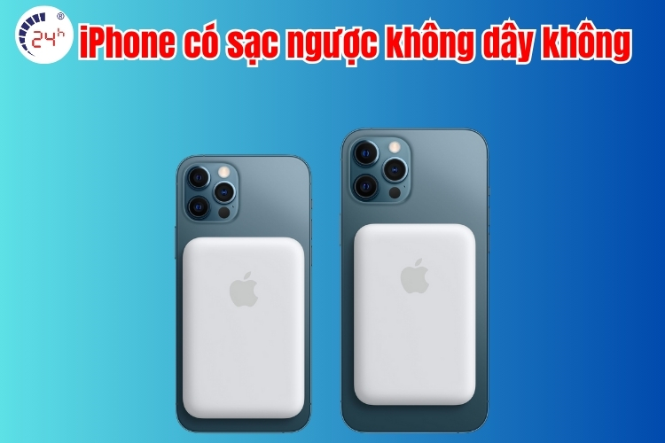 iPhone có sạc ngược không dây không? Cách sạc ngược MỚI NHẤT