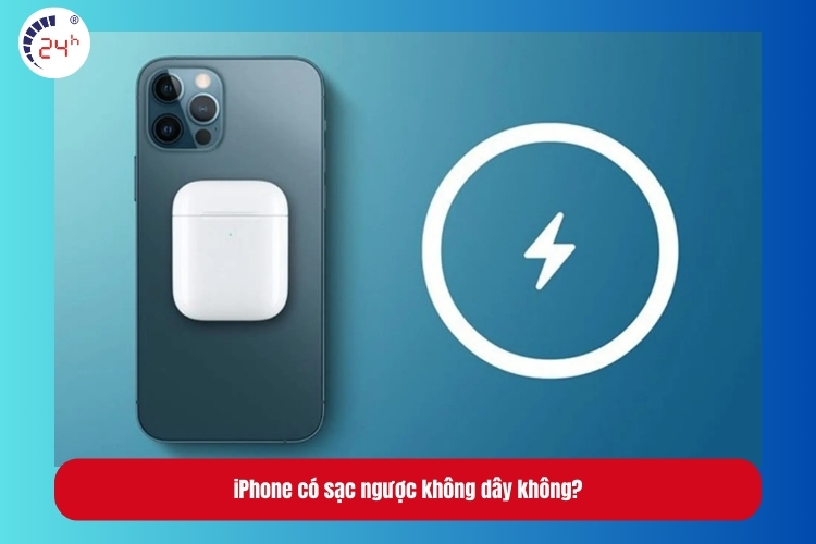 iPhone có sạc ngược không dây không