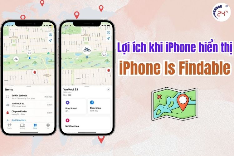 Lợi ích khi iPhone hiển thị iPhone is Findable