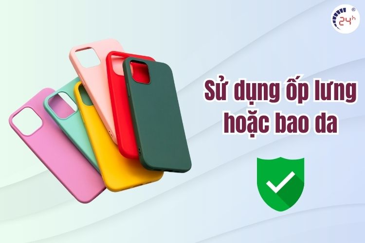 Sử dụng ốp lưng để tránh bị bóng mờ màn hình iPhone