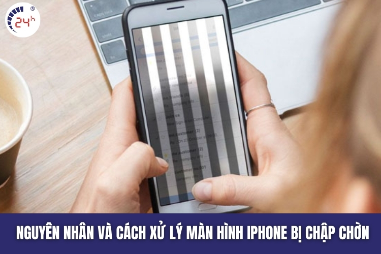 Màn hình điện thoại iPhone bị chập chờn