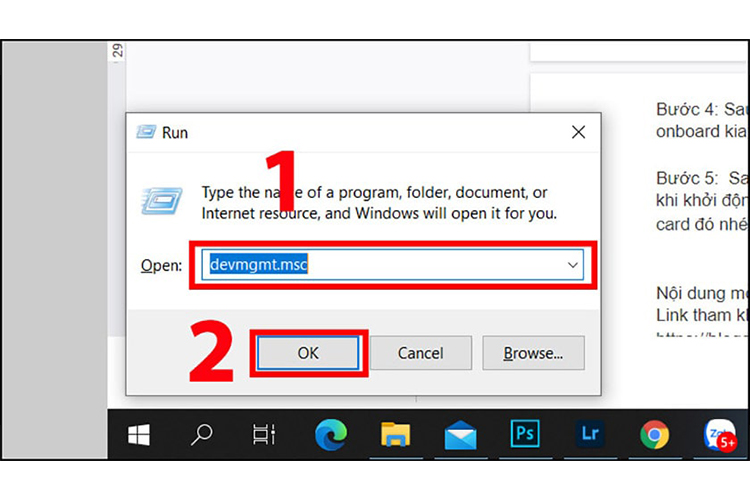 Nhấn cùng một lúc tổ hợp phím Windows + R để mở phần mềm Device Manager → Gõ lệnh devmgmt.msc → Nhấn OK.