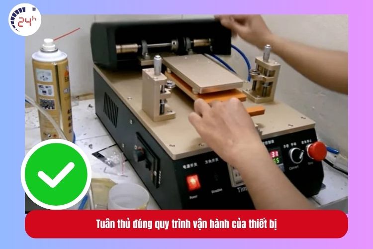 Tuân thủ quy trình vận hành của thiết bị tách kính lưng