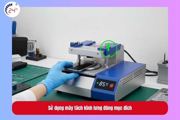 Sử dụng máy tách kính lưng đúng mục đích