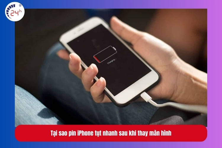 Tại sao pin iPhone tụt nhanh sau khi thay màn hình