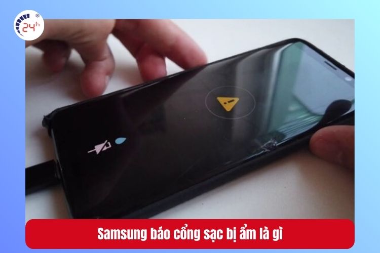 Samsung báo cổng sạc bị ẩm là gì?