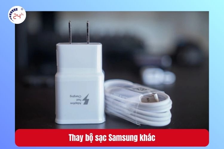Thay bộ sạc Samsung khác là cách khắc phục tình trạng Samsung báo ẩm cổng sạc