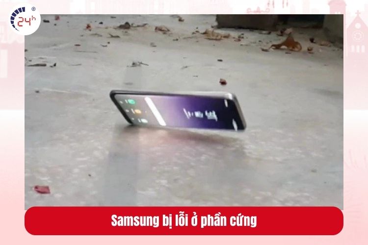 Samsung bị lỗi ở phần cứng