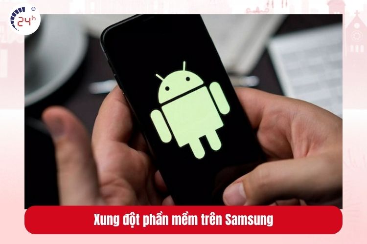 Xung đột phần mềm trên Samsung Galaxy