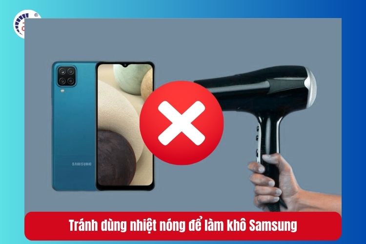 Tránh dùng nhiệt nóng để làm khô Samsung