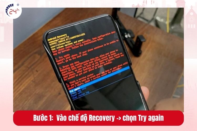 Bước 1: Vào chế độ Recovery -> chọn Try again 