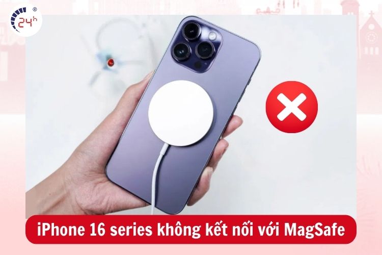 Lỗi sạc khiến cho iPhone 16 series không nhận sạc MagSafe