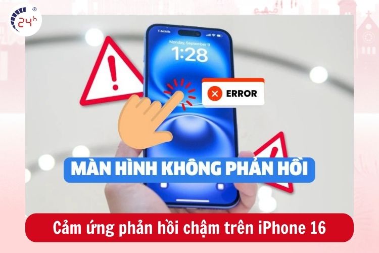 iPhone 16 series bị lỗi cảm ứng phản hồi chậm hoặc mất điểm chạm