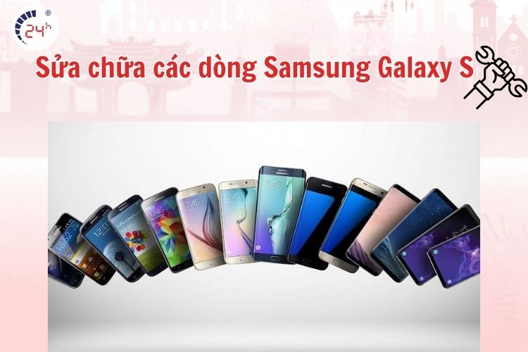Sửa chữa các loại Samsung Galaxy S khác