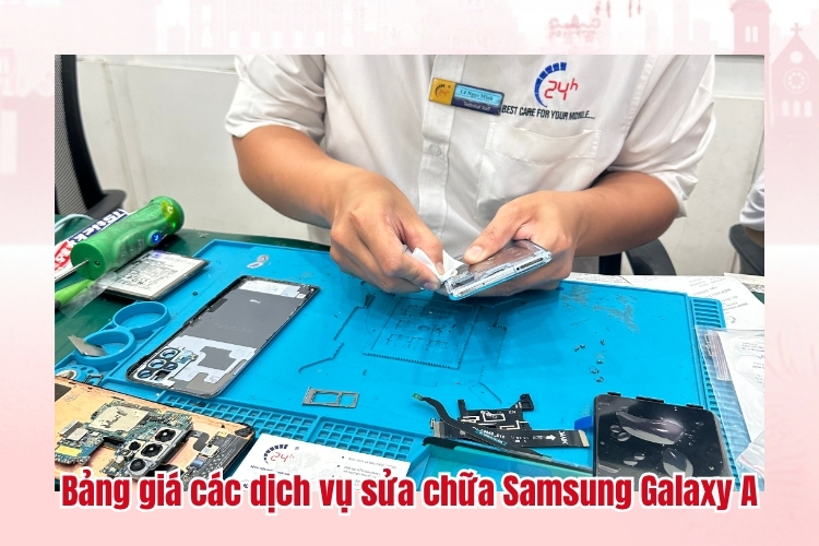 Bảng giá các dịch vụ sửa chữa Samsung Galaxy A