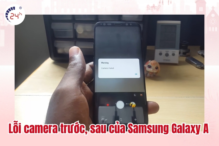 Lỗi camera trước của Samsung Galaxy A
