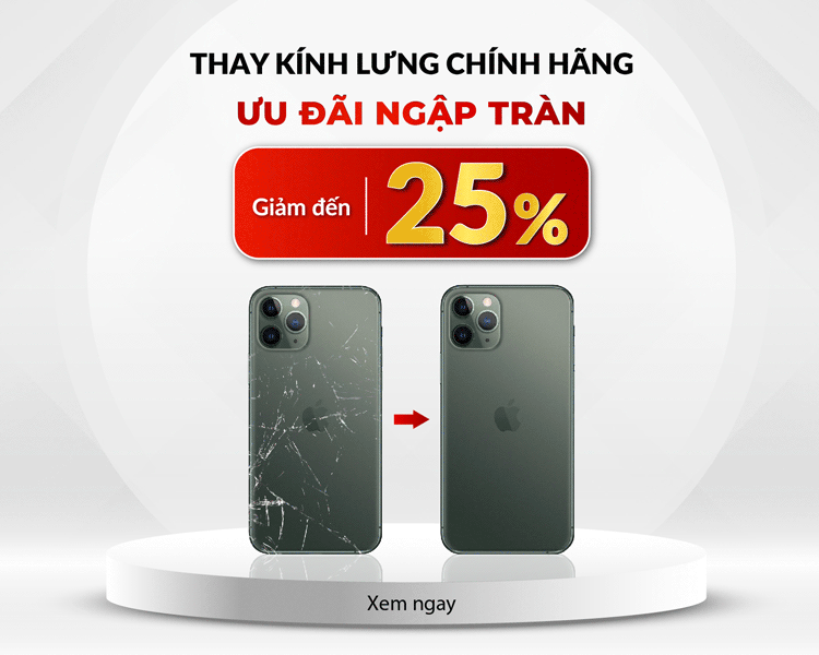 Khách hàng sẽ được giảm đến 25% chi phí thay kính lưng iPhone