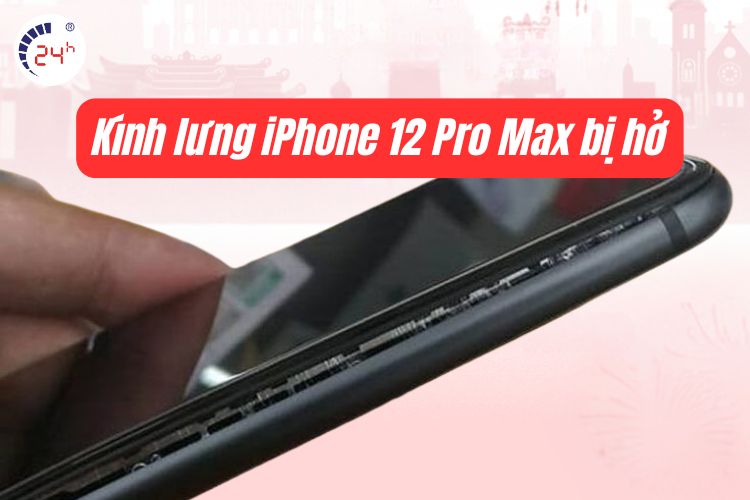 kính lưng iphone 12 pro max bị hở