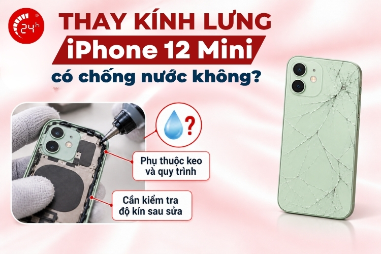 Thay kính lưng iPhone 12 Mini có chống nước không