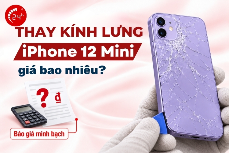 Thay kính lưng iPhone 12 Mini giá bao nhiêu
