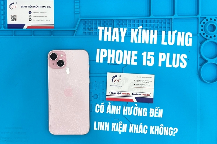 Quy trình thay mặt kính sau iPhone 15 Plus 