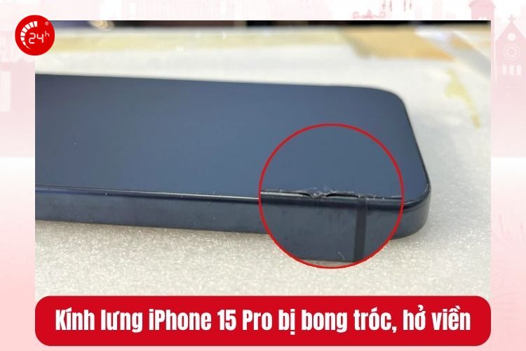 Kính lưng iPhone 15 Pro bị bong tróc, hở viền