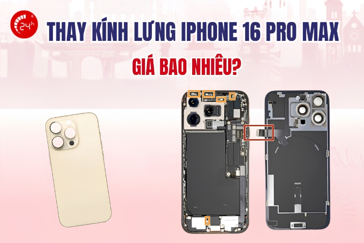 thay kính lưng iphone 16 pro max giá bao nhiêu