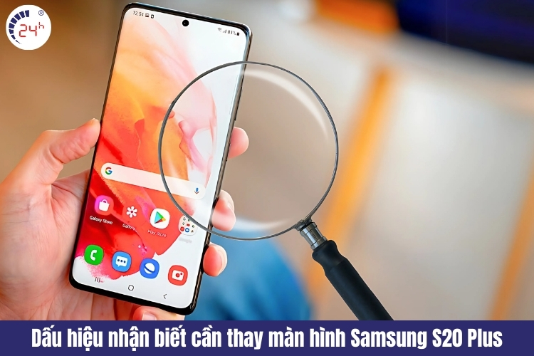 Dấu hiệu nhận biết cần thay màn hình Samsung S20 Plus