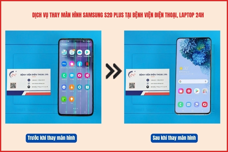 Màn hình Samsung S20 Plus trước và sau khi thay màn hình