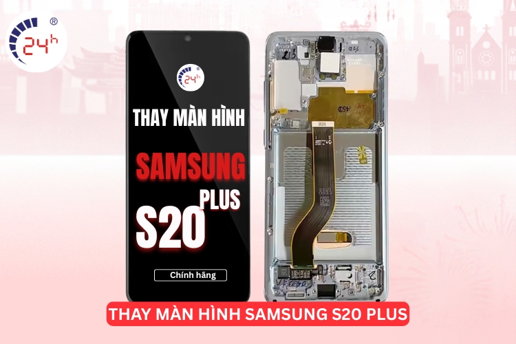 Thay màn hình Samsung S20 Plus