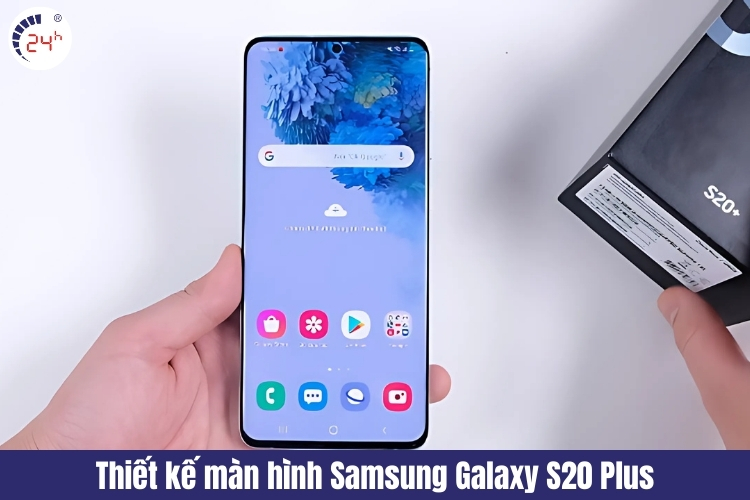 Thiết kế màn hình Samsung S20 Plus
